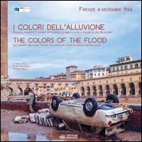 I colori dell'alluvione-The colors of the flood (Firenze, 4 novembre 1966). Ediz. bilingue - Joseph Blaustein - Libro Ab Edizioni e Comunicazioni 2015 | Libraccio.it
