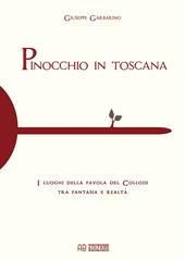 Pinocchio in Toscana. I luoghi della favola del Collodi tra fantasia e realtà