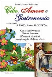 Cibo, amore e gastronomia. A tavola con saggezza