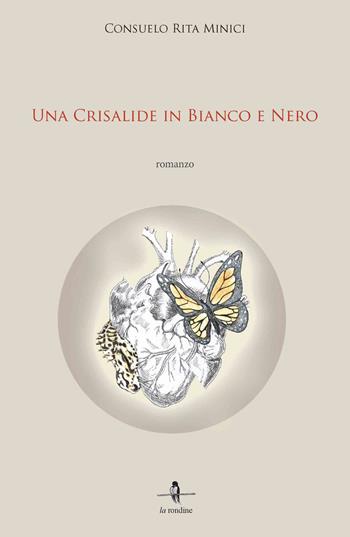Una crisalide in bianco e nero - Consuelo R. Minici - Libro La Rondine Edizioni 2014 | Libraccio.it