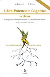 L' alto potenziale cognitivo in classe. Come gestirlo e valorizzarlo mediante «L'album dei Talenti-Borelli». Con Contenuto digitale per download e accesso on line