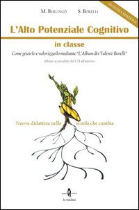 L'alto potenziale cognitivo in classe. Come gestirlo e valorizzarlo mediante «L'album dei Talenti-Borelli». per download e accesso online - Maria Berlingò, Salvatore Borelli - Libro La Rondine Edizioni 2014 | Libraccio.it