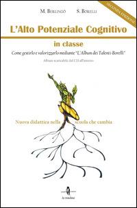 L' alto potenziale cognitivo in classe. Come gestirlo e valorizzarlo mediante «L'album dei Talenti-Borelli». Con Contenuto digitale per download e accesso on line - Maria Berlingò, Salvatore Borelli - Libro La Rondine Edizioni 2014 | Libraccio.it