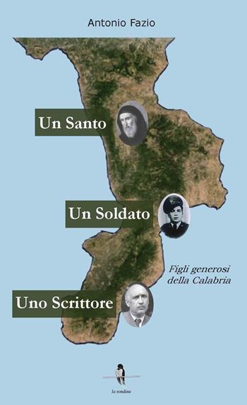 Un santo, un soldato, uno scrittore. Figli generosi della Calabria - Antonio Fazio - Libro La Rondine Edizioni 2014, I quaderni de Il Ponte | Libraccio.it