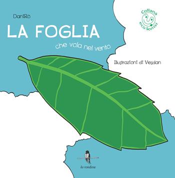 La foglia che vola nel vento - DaniRò - Libro La Rondine Edizioni 2015, Sorrisi | Libraccio.it