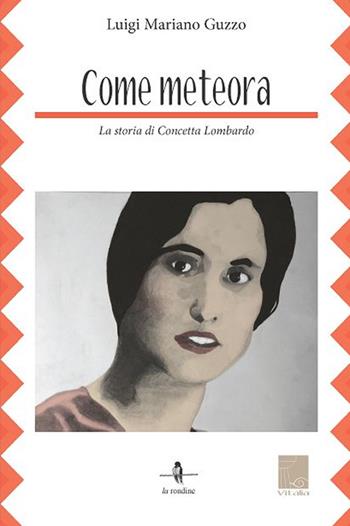 Come meteora. La storia di Concetta Lombardo - Luigi Mariano Guzzo - Libro La Rondine Edizioni 2015, Vitalia | Libraccio.it