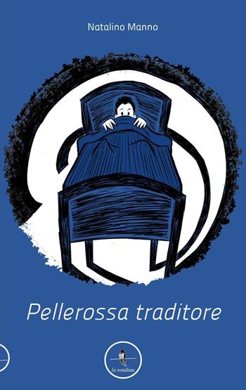 Pellerossa traditore - Natalino Manno - Libro La Rondine Edizioni 2016 | Libraccio.it