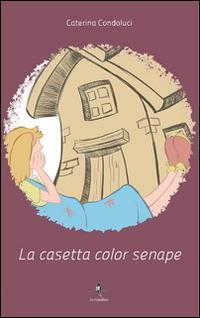 La casetta color senape - Caterina Condoluci - Libro La Rondine Edizioni 2016 | Libraccio.it