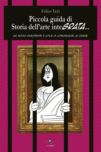 Piccola guida di storia dell'arte integrata. Un modo divertente e utile di conoscere le opere - Felice Izzi - Libro La Rondine Edizioni 2017 | Libraccio.it