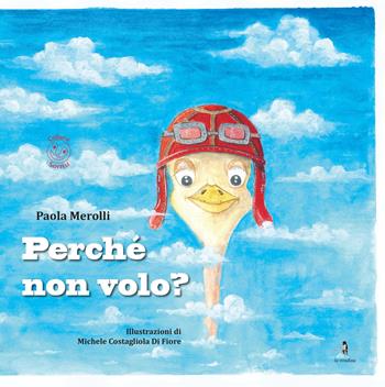 Perché non volo? - Paola Merolli - Libro La Rondine Edizioni 2017, Sorrisi | Libraccio.it