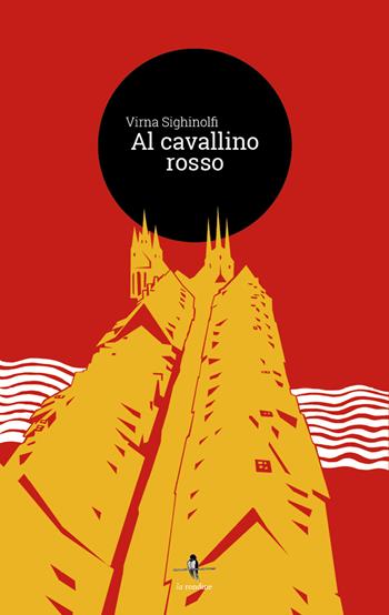 Al cavallino rosso - Virna Sighinolfi - Libro La Rondine Edizioni 2017 | Libraccio.it