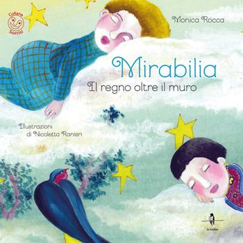 Mirabilia. Il regno oltre il muro. Con Contenuto digitale per download e accesso on line - Monica Rocca - Libro La Rondine Edizioni 2018, Sorrisi | Libraccio.it