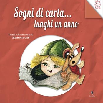 Sogni di carta... lunghi un anno. Ediz. illustrata - Elisabetta Gelli - Libro La Rondine Edizioni 2018, Sorrisi | Libraccio.it