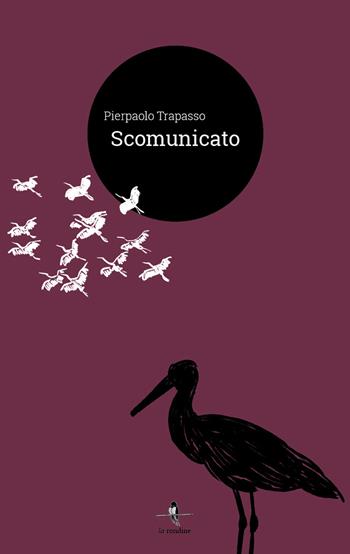 Scomunicato - Pierpaolo Trapasso - Libro La Rondine Edizioni 2018 | Libraccio.it