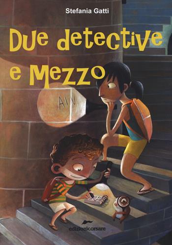 Due detective e mezzo - Stefania Gatti - Libro Edizioni Corsare 2015, Storie corsare | Libraccio.it