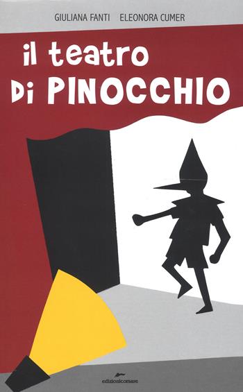 Il teatro di Pinocchio. Ediz. a colori - Giuliana Fanti, Eleonora Cumer - Libro Edizioni Corsare 2017 | Libraccio.it