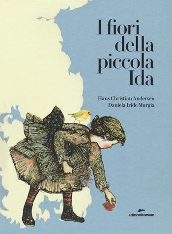 I fiori della piccola Ida. Ediz. a colori - Hans Christian Andersen - Libro Edizioni Corsare 2018, Area ragazzi | Libraccio.it