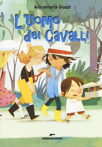 L' uomo dei cavalli - Annamaria Gozzi - Libro Edizioni Corsare 2018, Storie corsare | Libraccio.it