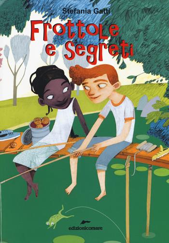 Frottole e segreti - Stefania Gatti - Libro Edizioni Corsare 2018, Storie corsare | Libraccio.it