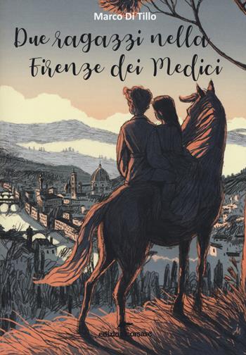 Due ragazzi nella Firenze dei Medici - Marco Di Tillo - Libro Edizioni Corsare 2019, Storie corsare | Libraccio.it