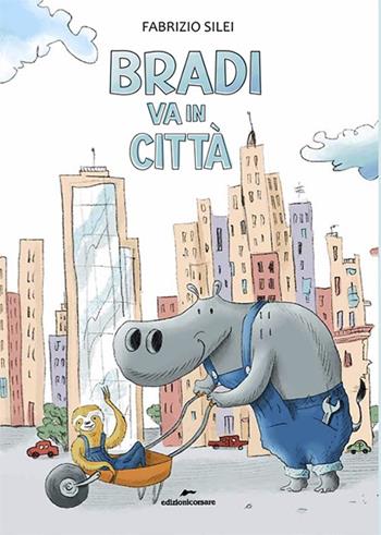 Bradi va in città - Fabrizio Silei - Libro Edizioni Corsare 2025, Area ragazzi | Libraccio.it