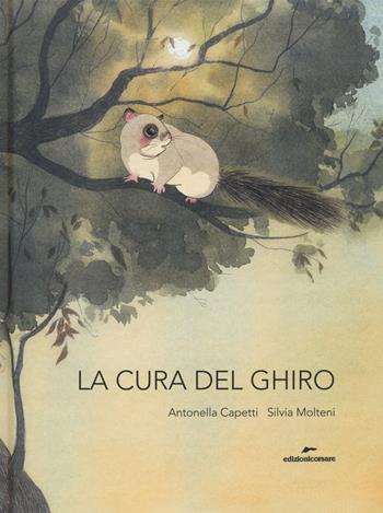 La cura del ghiro - Antonella Capetti, Silvia Molteni - Libro Edizioni Corsare 2019, Area ragazzi | Libraccio.it