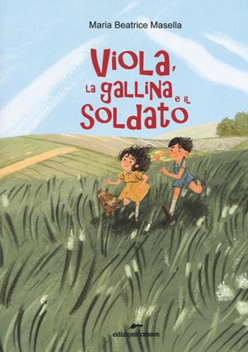 Viola, la gallina e il soldato - Maria Beatrice Masella - Libro Edizioni Corsare 2019, Storie corsare | Libraccio.it