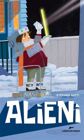 Alieni - Stefania Gatti - Libro Edizioni Corsare 2020, Area ragazzi | Libraccio.it