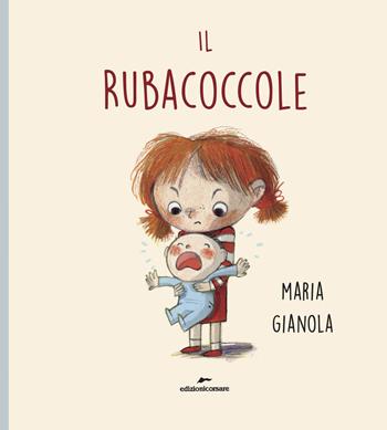 Il Rubacoccole. Ediz. a colori - Maria Gianola - Libro Edizioni Corsare 2021, Area ragazzi | Libraccio.it