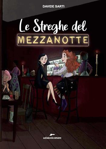 Le streghe del Mezzanotte - Davide Sarti - Libro Edizioni Corsare 2021, Area ragazzi | Libraccio.it