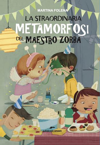 La straordinaria metamorfosi del maestro Zorba - Martina Folena - Libro Edizioni Corsare 2021, Storie corsare | Libraccio.it