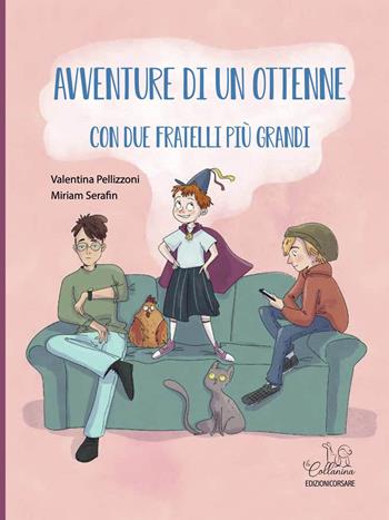 Avventure di un ottenne con due fratelli più grandi. Ediz. a colori - Valentina Pellizzoni - Libro Edizioni Corsare 2021, La collanina | Libraccio.it