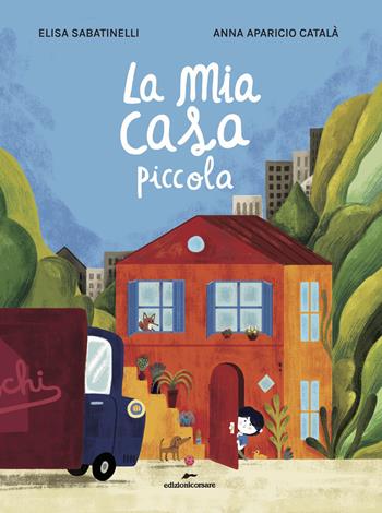 La mia casa piccola. Ediz. a colori - Elisa Sabatinelli - Libro Edizioni Corsare 2022, Area ragazzi | Libraccio.it
