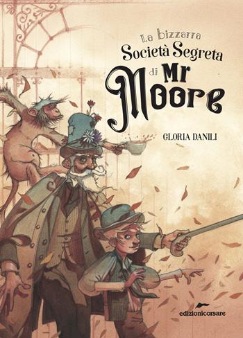 La bizzarra società segreta di Mr Moore - Gloria Danili - Libro Edizioni Corsare 2022 | Libraccio.it