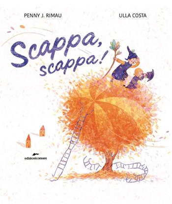 Scappa, scappa! Ediz. a colori - Penny J. Rimau - Libro Edizioni Corsare 2026, Area ragazzi | Libraccio.it