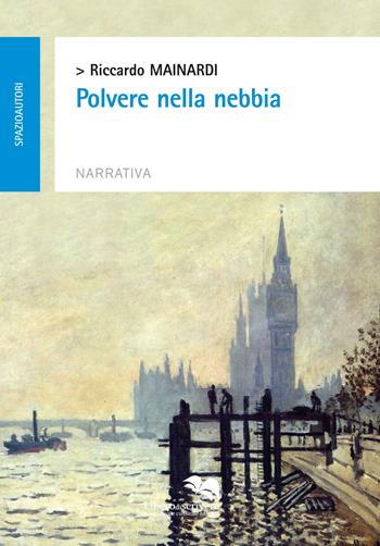 Polvere nella nebbia - Riccardo Mainardi - Libro Liberodiscrivere edizioni 2014 | Libraccio.it
