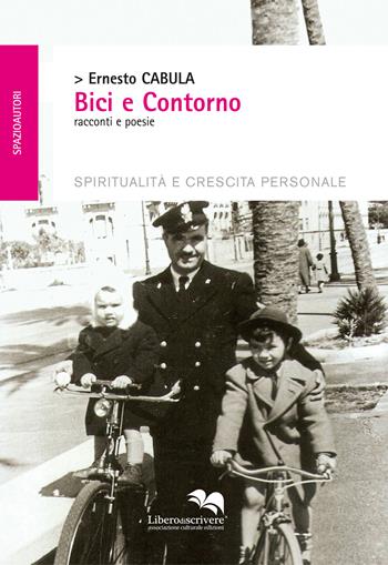 Bici e contorno. Racconti e poesie - Ernesto Cabula - Libro Liberodiscrivere edizioni 2015, Spazioautori | Libraccio.it