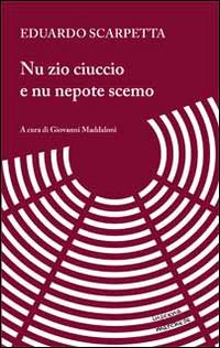 Nu zio ciuccio e nu nepote scemo - Eduardo Scarpetta - Libro Marchese Editore 2014 | Libraccio.it