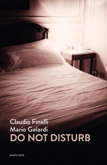 Do not disturb - Mario Gelardi, Claudio Finelli - Libro Marchese Editore 2016, Supernova | Libraccio.it