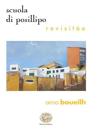 La scuola di Posillipo revisitée. Ediz. italiana e francese - Arnaud Boueilh - Libro Marchese Editore 2015 | Libraccio.it