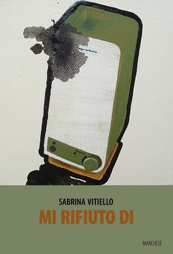Mi rifiuto di... - Sabrina Vitiello - Libro Marchese Editore 2016 | Libraccio.it