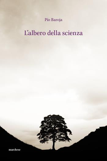 L' albero della scienza - Pio Baroja - Libro Marchese Editore 2018, Moderno oltre moderno | Libraccio.it