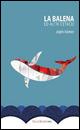 La balena ed altri cetacei - Angelo Tolomeo - Libro Tra le righe libri 2015 | Libraccio.it
