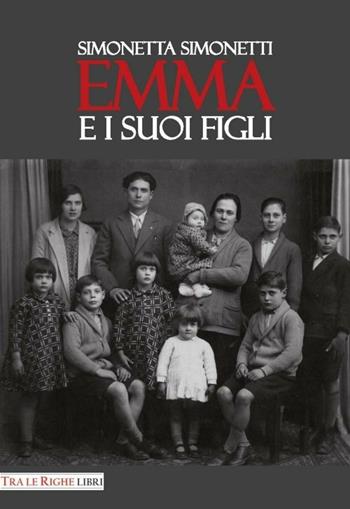 Emma e i suoi figli - Simonetta Simonetti - Libro Tra le righe libri 2016 | Libraccio.it