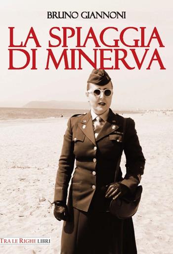 La spiaggia di Minerva - Bruno Giannoni - Libro Tra le righe libri 2016 | Libraccio.it