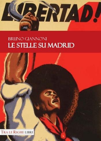 Le stelle su Madrid - Bruno Giannoni - Libro Tra le righe libri 2017 | Libraccio.it