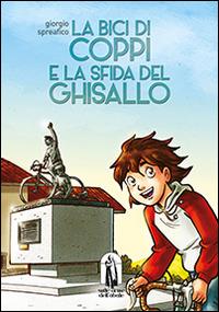 La bici di Coppi e la sfida del Ghisallo - Giorgio Spreafico - Libro Teka Edizioni 2014, Sulle orme dell'abate | Libraccio.it