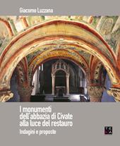 I monumenti dell'abbazia di Civate alla luce del restauro. Indagini e proposte. Ediz. illustrata