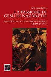 La passione di Gesù di Nazareth. Una storia per tutti in Gerusalemme. Ultimi eventi