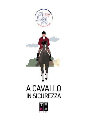 A cavallo in sicurezza  - Libro Teka Edizioni 2018 | Libraccio.it